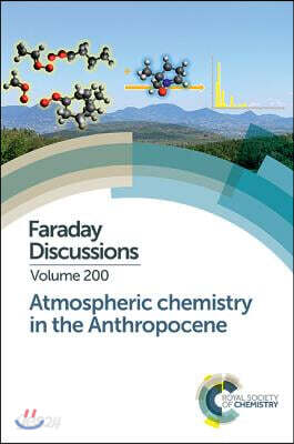 Atmospheric Chemistry in the Anthropocene: Faraday Discussion 200