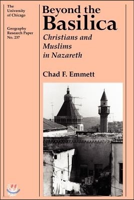 Beyond the Basilica: Christians and Muslims in Nazareth Volume 237