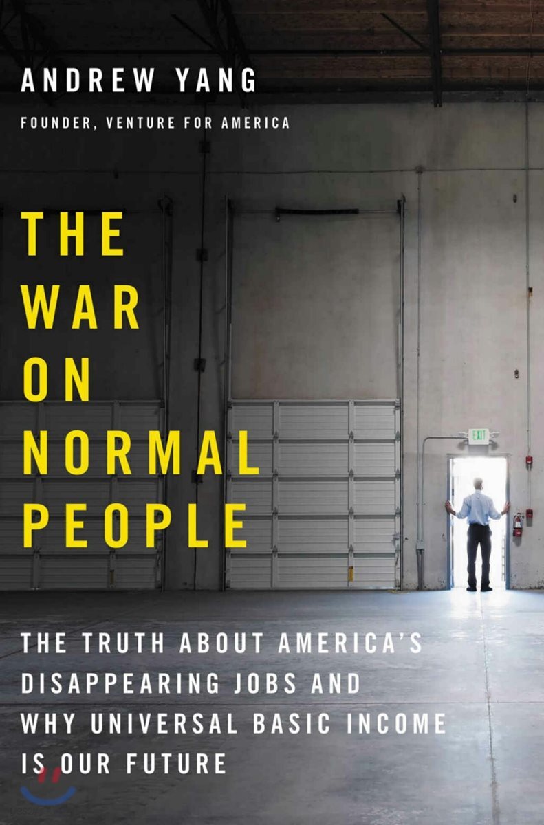 The War on Normal People: The Truth about America's Disappearing Jobs and Why Universal Basic Income Is Our Future