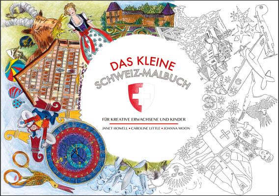 Das Kleine Schweiz-Malbuch: Fur Kreative Erwachsene Und Kinder