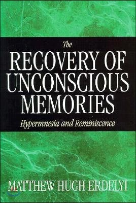 The Recovery of Unconscious Memories: Hypermnesia and Reminiscence