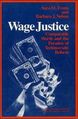Wage Justice: Comparable Worth and the Paradox of Technocratic Reform