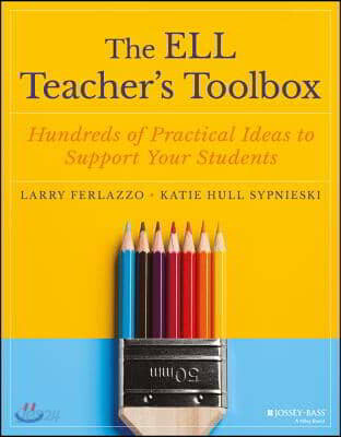 The Ell Teacher's Toolbox: Hundreds of Practical Ideas to Support Your Students