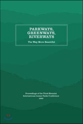 Parkways, Greenways, Riverways: The Way More Beautiful