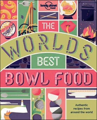 The World's Best Bowl Food: Where to Find It and How to Make It