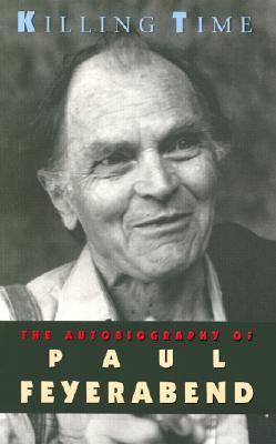 Killing Time: The Autobiography of Paul Feyerabend