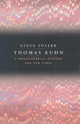 Thomas Kuhn: A Philosophical History for Our Times