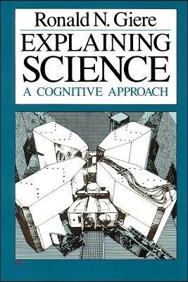 Explaining Science: A Cognitive Approach