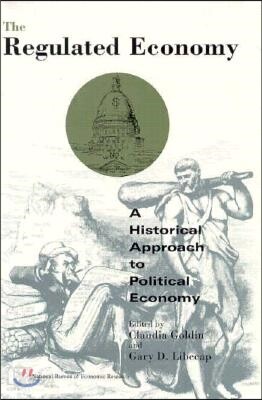 The Regulated Economy: A Historical Approach to Political Economy