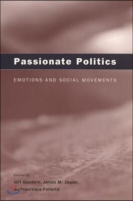Passionate Politics: Emotions and Social Movements