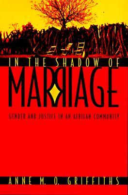 In the Shadow of Marriage: Gender and Justice in an African Community