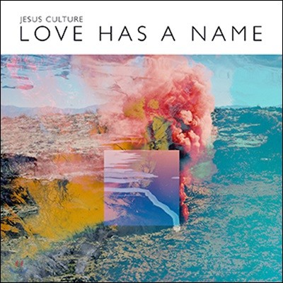 Jesus Culture ( ) - Love has a Name