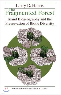 The Fragmented Forest: Island Biogeography Theory and the Preservation of Biotic Diversity