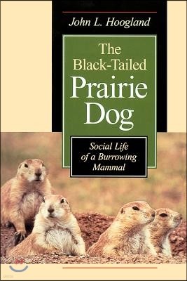 The Black-Tailed Prairie Dog: Social Life of a Burrowing Mammal