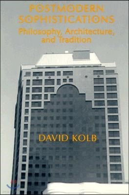 Postmodern Sophistications: Philosophy, Architecture, and Tradition