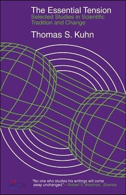 The Essential Tension: Selected Studies in Scientific Tradition and Change