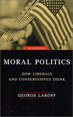 Moral Politics: How Liberals and Conservatives Think, Second Edition