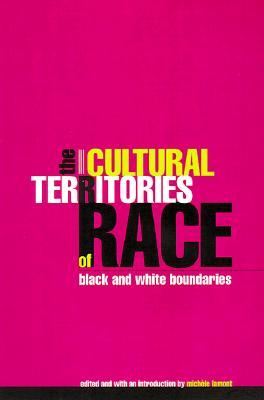 The Cultural Territories of Race: Black and White Boundaries