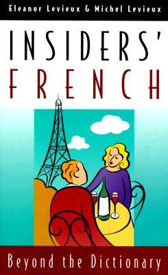 Insiders' French: Beyond the Dictionary