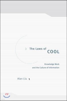 The Laws of Cool: Knowledge Work and the Culture of Information