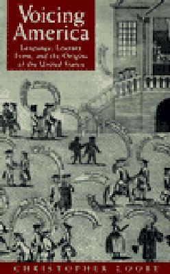 Voicing America: Language, Literary Form, and the Origins of the United States