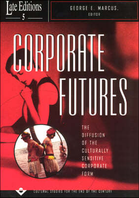 Corporate Futures: The Diffusion of the Culturally Sensitive Corporate Form Volume 5