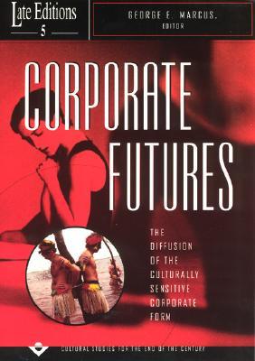 Corporate Futures: The Diffusion of the Culturally Sensitive Corporate Form Volume 5