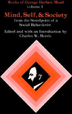 Mind, Self, and Society: From the Standpoint of a Social Behaviorist