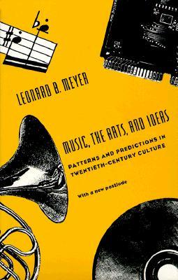 Music, the Arts, and Ideas: Patterns and Predictions in Twentieth-Century Culture