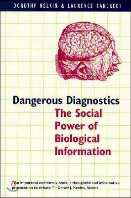 Dangerous Diagnostics: The Social Power of Biological Information