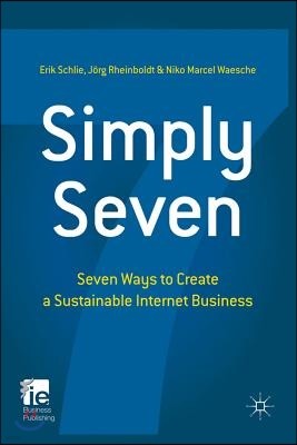 Simply Seven: Seven Ways to Create a Sustainable Internet Business