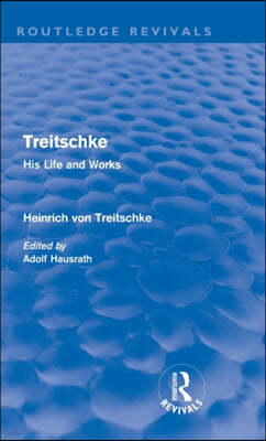 Treitschke: His Life and Works(Routledge Revivals)