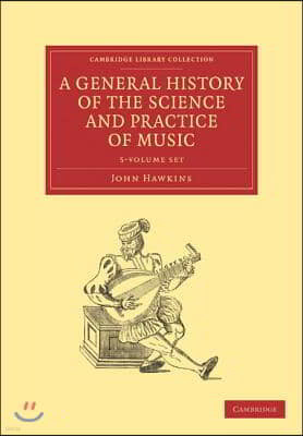 A General History of the Science and Practice of Music - 5 Volume Set