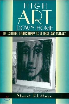 High Art Down Home: An Economic Ethnography of a Local Art Market