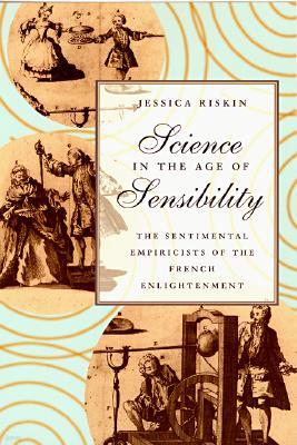 Science in the Age of Sensibility: The Sentimental Empiricists of the French Enlightenment