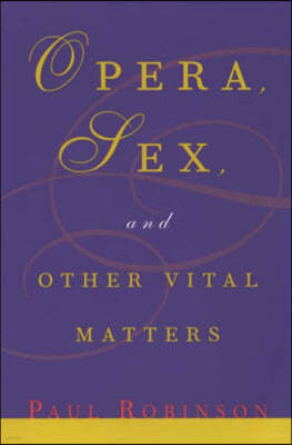 Opera, Sex, and Other Vital Matters
