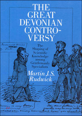 The Great Devonian Controversy: The Shaping of Scientific Knowledge Among Gentlemanly Specialists