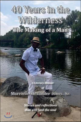 40 Years in the Wilderness: The Making of a Man (Full Color)