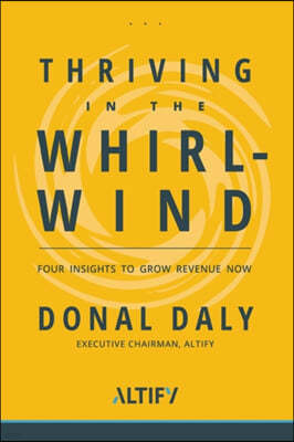 Thriving in the Whirlwind: Four Insights to Grow Revenue Now