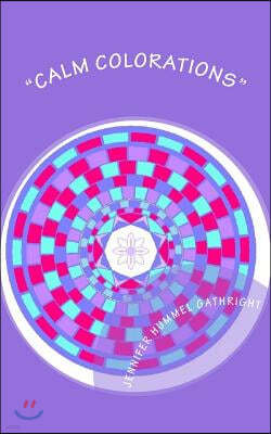 Calm Colorations: Over 100 Pages of Mandalas and Patterns to Color