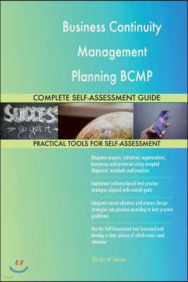 Business Continuity Management Planning Bcmp Complete Self-Assessment Guide