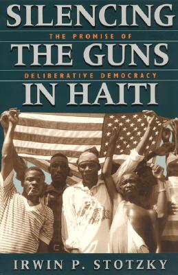 Silencing the Guns in Haiti: The Promise of Deliberative Democracy