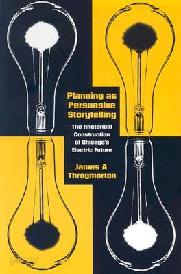 Planning as Persuasive Storytelling: The Rhetorical Construction of Chicago's Electric Future