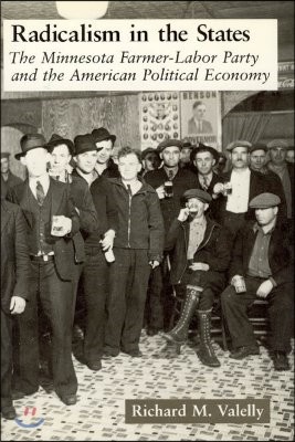 Radicalism in the States: The Minnesota Farmer-Labor Party and the American Political Economy