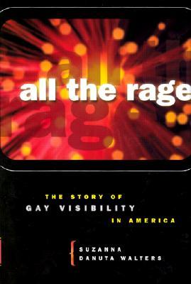 All the Rage: The Story of Gay Visibility in America