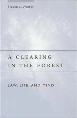 A Clearing in the Forest: Law, Life, and Mind