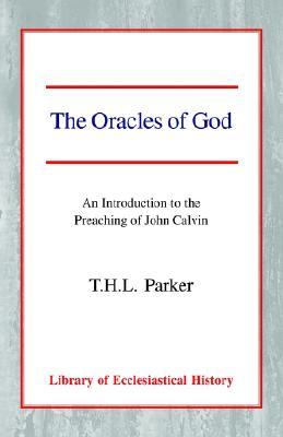 The Oracles of God: An Introduction to the Preaching of John Calvin