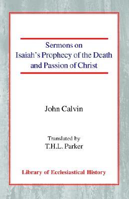 Sermons on Isaiah's Prophecy of the Death and Passion of Christ