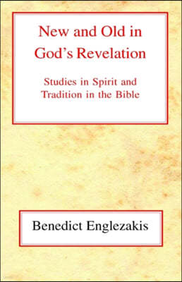 New and Old in God's Revelation : Studies in Relations Between Spirit and Tradition in the Bible