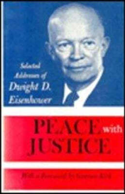 Peace with Justice: Selected Addresses of Dwight D. Eisenhower